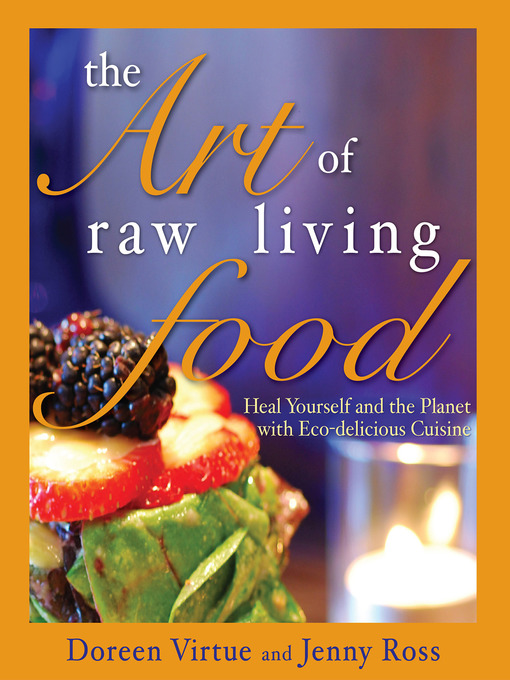 Title details for The Art of Raw Living Food by Doreen Virtue - Available